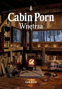 Cabin Porn Wnętrza Zach Klein - Książki o architekturze - miniaturka - grafika 2