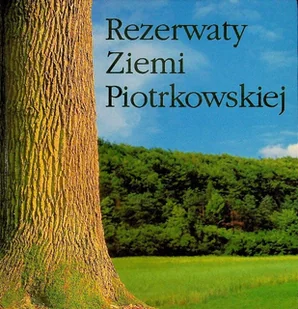 Rezerwaty ziemi Piotrkowskiej - Albumy krajoznawcze - miniaturka - grafika 1