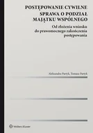 E-booki - prawo - Postępowanie cywilne. Sprawa o podział majątku wspólnego. Od złożenia wniosku do prawomocnego zakończenia postępowania - miniaturka - grafika 1
