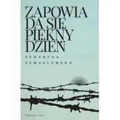 Biografie i autobiografie - Zapowiada się piękny dzień Szmaglewska Seweryna - miniaturka - grafika 1
