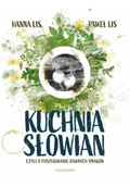 Książki kucharskie - Kuchnia Słowian, czyli o poszukiwaniu dawnych smaków - miniaturka - grafika 1