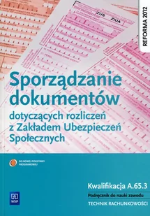 WSiP Sporządzanie dokumentów dotyczących rozliczeń z Zakładem Ubezpieczeń Społecznych Podręcznik do nauki zawodu - Kawczyńska-Kiełbasa Ewa - Podręczniki dla liceum - miniaturka - grafika 1