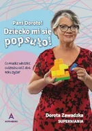 Miłość, seks, związki - Pani Doroto dziecko mi się popsuło - miniaturka - grafika 1