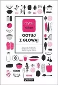 Czytaj skład Gotuj z głową! Rada Katarzyna Fabicka Jagoda - Poradniki hobbystyczne - miniaturka - grafika 2
