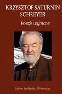 Poezja - Krzysztof Saturnin Schreyer. Poezje wybrane - Krzysztof Saturnin Schreyer - miniaturka - grafika 1