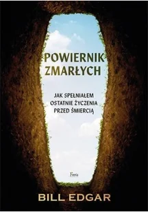 Powiernik zmarłych Jak spełniałem ostatnie życzenia przed śmiercią - Felietony i reportaże - miniaturka - grafika 2