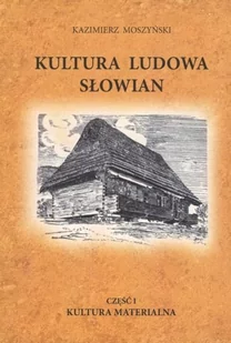 Moszyński Kazimierz Kultura Ludowa Słowian tom I - mamy na stanie, wyślemy natychmiast - Archeologia - miniaturka - grafika 1