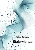 Poezja - Białe wiersze - Adam Jarmula - miniaturka - grafika 1
