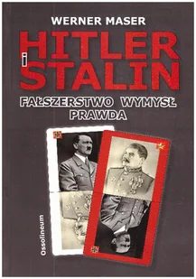 Hitler i Stalin. Fałszerstwo, wymysł, prawda - Biografie i autobiografie - miniaturka - grafika 1