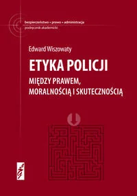 Etyka policji. Między prawem moralnością i skutecznością - Filozofia i socjologia - miniaturka - grafika 1