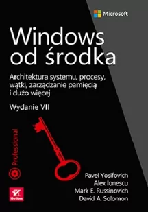 Windows od środka. Architektura systemu, procesy, wątki, zarządzanie pamięcią i dużo więcej - Systemy operacyjne i oprogramowanie - miniaturka - grafika 1