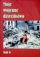 Biografie i autobiografie - Moje wojenne dzieciństwo Tom 6 - miniaturka - grafika 1