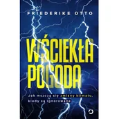 Felietony i reportaże - Wściekła pogoda. Jak mszczą się zmiany klimatu, kiedy są ignorowane - miniaturka - grafika 1