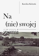 Historia Polski - Pasaże Na (nie) swojej ziemi - Kolenda Karolina - miniaturka - grafika 1