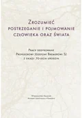 Felietony i reportaże - Zrozumieć postrzeganie i pojmowanie człowieka oraz świata - miniaturka - grafika 1