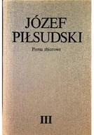 Biografie i autobiografie - Pisma zbiorowe Józef Piłsudski Tom III - miniaturka - grafika 1