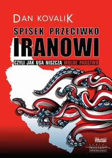 Spisek przeciwko Iranowi czyli jak USA niszczą wolne państwo - Felietony i reportaże - miniaturka - grafika 2