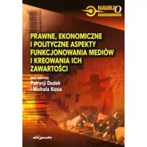 Wydawnictwo Adam Marszałek  Prawne ekonomiczne i polityczne aspekty funkcjonowania mediów i kreowania ich zawartości - Podręczniki dla szkół wyższych - miniaturka - grafika 1