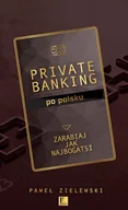 Podręczniki dla szkół wyższych - Ringier Axel Springer Polska Private banking po polsku. Zarabiaj jak najbogatsi LIT-18765 - miniaturka - grafika 1