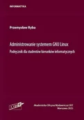 Książki o programowaniu - Administrowanie systemu Gnu Linux. Podręcznik... - Przemysław Ryba - akademicki podręcznik - miniaturka - grafika 1