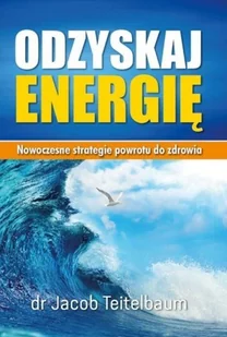 Teitelbaum Jacob Odzyskaj energię Nowoczesne strategie powrotu do zdrowia. - Książki medyczne - miniaturka - grafika 2