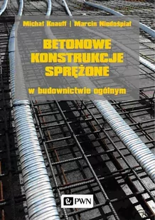 Wydawnictwo Naukowe PWN Betonowe konstrukcje sprężone w budownictwie ogólnym - Technika - miniaturka - grafika 2