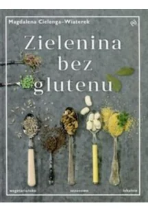 IPS Zielenina bez glutenu - Magdalena Cielenga-Wiaterek - Diety, zdrowe żywienie - miniaturka - grafika 3