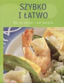 Książki kucharskie - Szybko i łatwo. Na co dzień i od święta - miniaturka - grafika 1