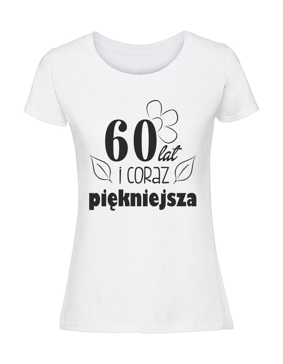 Damska koszulka z nadrukiem - 60 LAT I CORAZ PIĘKNIEJSZA biały M