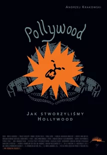 Blue Bird Pollywood Jak stworzyliśmy Hollywood - odbierz ZA DARMO w jednej z ponad 30 księgarń! - Biografie i autobiografie - miniaturka - grafika 1