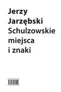 Filologia i językoznawstwo - Słowo obraz terytoria Schulzowskie miejsca i znaki - Jerzy Jarzębski - miniaturka - grafika 1