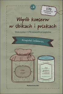 Wyrób konserw w słoikach i puszkach cz.2 DZICZYZNA - Książki kucharskie - miniaturka - grafika 1