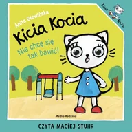 Audiobooki dla dzieci i młodzieży - Kicia Kocia. Nie chcę się tak bawić Anita Głowińska - miniaturka - grafika 1