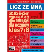 LICZ ZE MNĄ ZBIÓR ZADAŃ Z MATEMATYKI DLA UCZNIÓW KLAS 7 I 8 CZĘŚĆ 1 Danuta Budzich - Edukacja przedszkolna - miniaturka - grafika 1