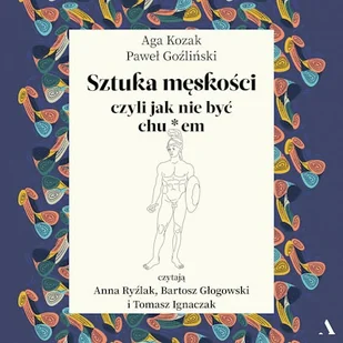 Sztuka męskości, czyli jak nie być chu*em - Audiobooki - poradniki - miniaturka - grafika 1