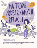 Psychologia - Na tropie podejrzanych relacji. Ponad 60 ćwiczeń, które pomogą dziecku budować zdrowe relacje, reagować na krzywdę, dbać o własne granice i rozwiązywać konflikty - Artur Gębka - miniaturka - grafika 1