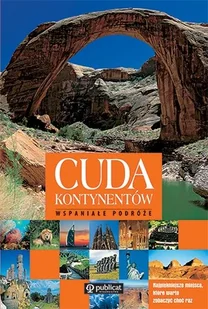 Cuda Kontynentów. Wspaniałe Podróże - Albumy krajoznawcze - miniaturka - grafika 1