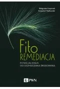 Fitoremediacja Potencjał Roślin Do Oczyszczania Środowiska Małgorzata Kacprzak,krzysztof Fijałkowski - Podręczniki dla szkół wyższych - miniaturka - grafika 2