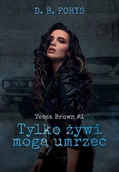 Fantasy - Tylko żywi mogą umrzeć. Tessa Brown. Tom 1 - miniaturka - grafika 1