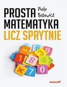 Pozostałe książki - Prosta matematyka Licz sprytnie - miniaturka - grafika 1