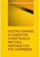 Technika - Kształtowanie elementów konstrukcji metodą nieciągłych pól naprężeń - miniaturka - grafika 1
