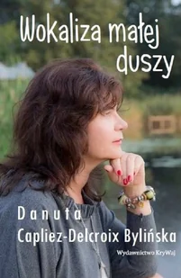 Wokaliza małej duszy Krywaj Capliez-Delcroix Bylińska Danuta - Poezja - miniaturka - grafika 1