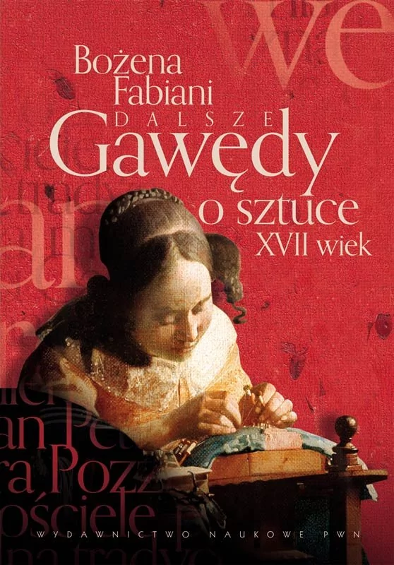 Wydawnictwo Naukowe PWN Dalsze gawędy o sztuce. XVII wiek - Bożena Fabiani