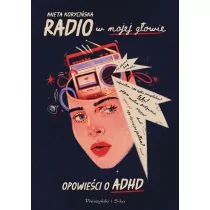 Radio w mojej głowie. Opowieści o ADHD - Rozwój osobisty - miniaturka - grafika 1