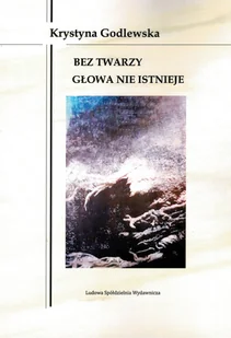 Bez twarzy głowa nie istnieje - Poezja - miniaturka - grafika 1