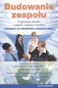 Budowanie zespołu. Organizacja szkoleń Outdoor i wypraw Incentive - Zarządzanie - miniaturka - grafika 1
