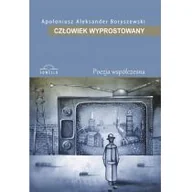 Poezja - Człowiek Wyprostowany - Boryszewski Apoloniusz Aleksander - miniaturka - grafika 1