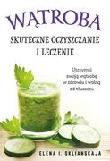 Wątroba Skuteczne Oczyszczanie I Leczenie Elena I Sklianskaja