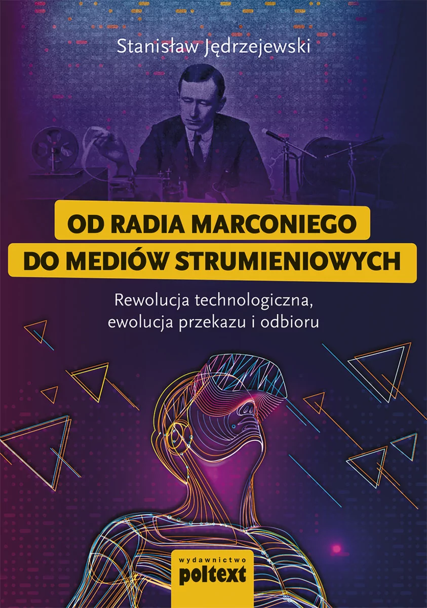 Od Radia Marconiego Do Mediów Strumieniowych Rewolucja Technologiczna Ewolucja Przekazu I Odbioru Stanislaw Jędrzejewski