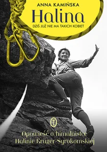 Anna Kamińska Halina Dziś już nie ma takich kobiet - Biografie i autobiografie Anna Kamińska Halina Dziś już nie ma takich kobiet - Biografie i autobiografie - miniaturka - grafika 1